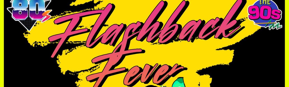 FLASH BACK FEVER