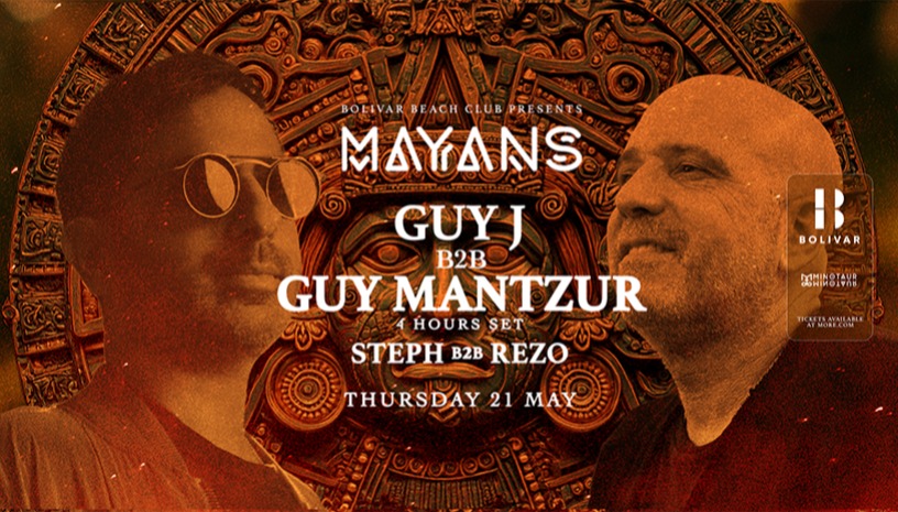 Mayans w/ Guy J b2b Guy Mantzur I Thu 21 May