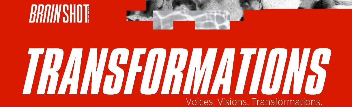 BRAINSHOT FESTIVAL: TRANSFORMATIONS