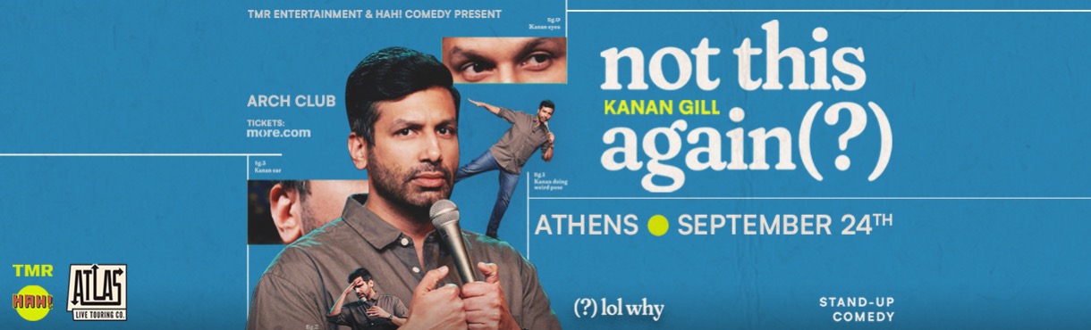KANAN GILL (IN) - NOT THIS AGAIN TOUR - ATHENS