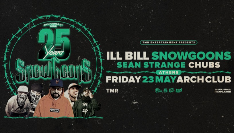 ILL BILL X SNOWGOONS 25 YEARS ANNIVERSARY TOUR - ATHENS