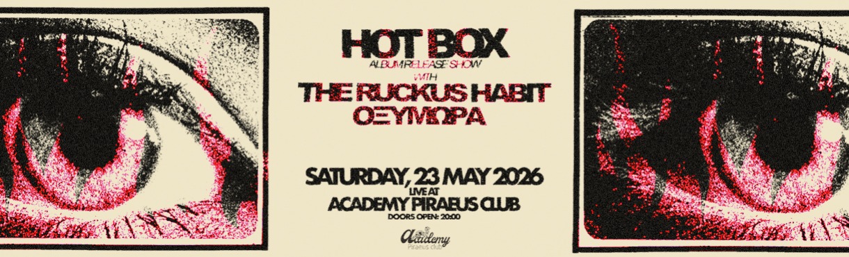 HOT BOX RELEASE SHOW @ PIRAEUS CLUB ACADEMY