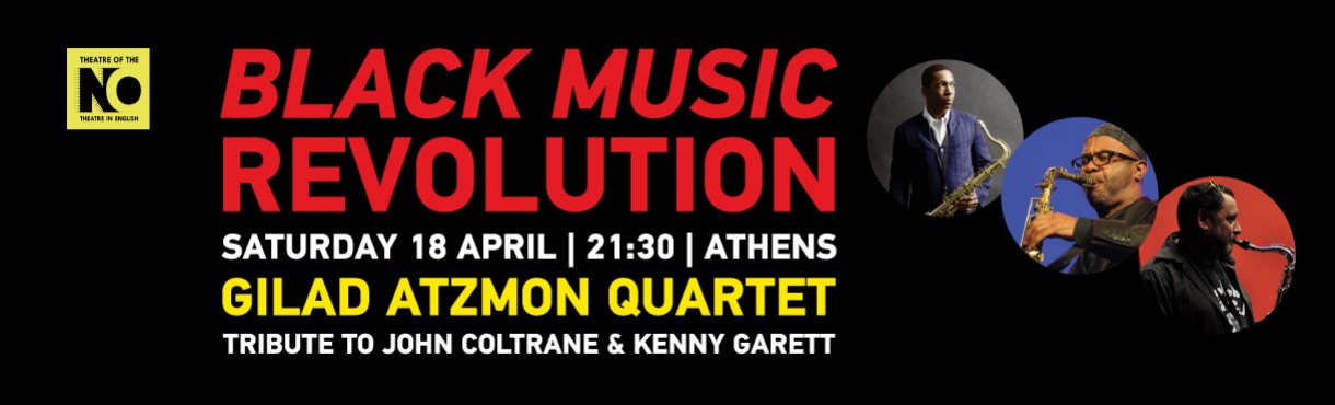  A TRIBUTE TO JOHN COLTRANE, KENNY GARRETT AND THE BLACK MUSIC REVOLUTION by GILAD ATZMON QUARTET