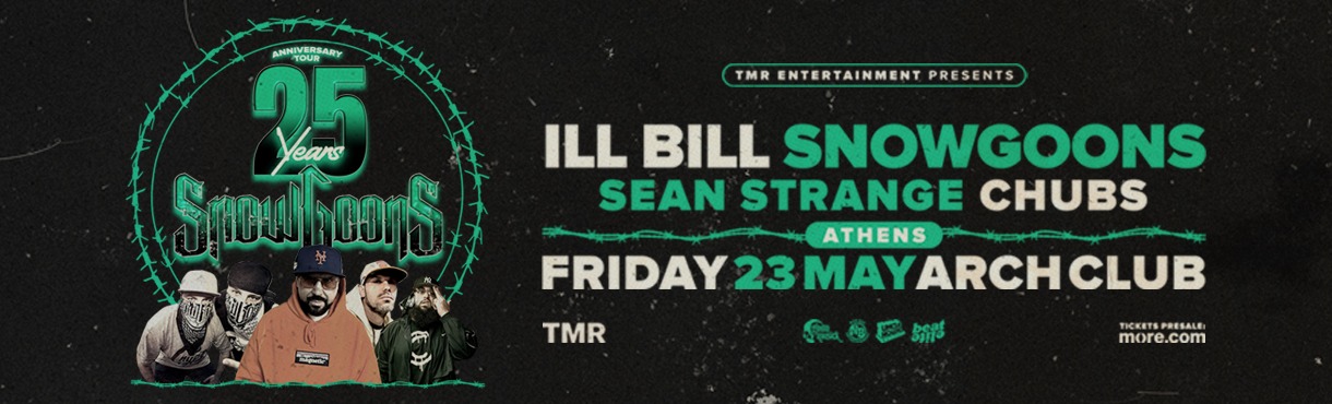 ILL BILL X SNOWGOONS 25 YEARS ANNIVERSARY TOUR - ATHENS
